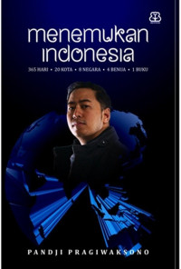 Image of Menemukan Indonesia; 365 hari 20 Kota 8 Negara 4 Benua 1 Buku